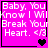 A pink pixelated image with white text reading "Baby, You Know I Will Break Your Heart. <3" and a black heart symbol.