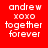 Red background with white pixelated text reading 'andrew xoxo together forever' in two identical vertical
