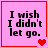 Pink background with black text reading "I wish I didn't let go." and red heart symbols in four