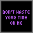 Pixelated text displays 'DON'T WASTE YOUR TIME ON ME' and 'YOU'RE ALREADY THE VOICE INSIDE MY HEAD' in purple on black backgrounds with varying white underline effects.