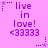 Pixelated purple text on pink background with star and dot accents, repeating 'live in love! <33333' across multiple