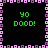 Pixelated green text 'yo DOOD!' repeated four times in a on a black background with a pink and purple pixelated border