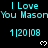 Cyan text on black background displays 'I Love You Mason' and '1|20|08' with white pixel hearts, repeated in a pattern