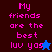 Pixelated text reads 'My friends are the best luv yas' with a blue star on dark brown background and a black star on bright blue background.