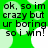 Green background with white circular shapes and black text reading "ok, so im crazy but ur boring so i win!" in four identical