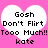 Pixelated text inside two white hearts on pink background, reading 'Gosh Don't Flirt Tooo Much!! kate' with identical left and right heart sections.