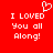 Red background with white pixelated text reading "I LOVED You all Along!" and a heart symbol above the first line.