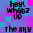Pixelated text on a cyan and magenta checkered background with repeated phrases 'hey! whatz up' and 'the sky'.