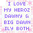 Pixelated text in purple and pink on white background, repeating 'I LOVE MY HEROZ DAWNY & BIG DAWN ILY BOTH' with asterisk and dotted line decorations.