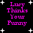 Black background with white star shapes and pink text reading "Lucy Thinks Your Funny" in four identical arranged in a