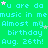 Green background with repeated cyan text 'u are da music in memusic in me Almost my birthday Aug. 26th!' and scattered pink and light green stars.