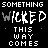 Pixelated text displays 'SOMETHING WICKED THIS WAY COMES' in white on black, with variations across repeated showing different letter states and small symbols