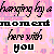 A pink pixelated background with repeated text 'here with you' and 'a moment', where the word 'you' changes color from black to green across frames.