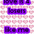 Pixelated text phrases 'love is 4', 'losers', and 'like me' appear in purple or black outlines over a pink heart pattern background.