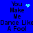 Blue background with black text reading "You Make Me Dance Like A Fool" and two animated pixel icons: a blue heart and a blue starburst.