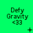 Green background displays three of "Defy Gravity <33" text with changing symbols between