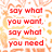 Red text on a white background with orange floral patterns, displaying phrases about saying what one wants and needing someone.