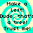 Pixelated cyan and white spiral background with four identical text blocks reading "Make a Left! Dude, that's a tree! Trust me!" in black block letters.
