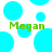 Pixelated cyan circles float on white background with green text 'Megan' repeated twice.