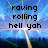 Pixelated image with blue sky background and text reading 'roving rolling hell yah' in black block letters.