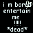 Pixelated text on black background reads 'i m bored', 'entertain me', four exclamation marks, and '*dead*' with a hand cursor icon over the word 'bored' in one frame.