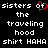 Pixelated text displays 'sisters of the traveling hood shirt HAHA' with a red heart symbol replacing 'of' in the left half, mirrored on the right.