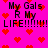 Pixelated pink background with red heart shapes and black text reading "My Gals R My LIFE!!!!!!" in a repeated pattern
