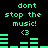 Green pixelated text and audio visualizer bars on black background, repeating 'dont stop the music!' with heart symbol.