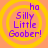 Four identical circular icons with yellow concentric rings on an orange background, each containing purple text reading 'ha Silly Little Goober!' in a pixelated font.