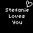 Pixelated black background with white text reading "Stefanie Loves You" and a pixelated heart symbol above the text on the left side.