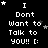 Black background with white pixelated text reading "I Dont Want to Talk to YOU!! :(" and scattered gray stars, with a gray rectangle in the bottom-right corner.