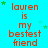 A static image with a bright cyan background displays repeated text "lauren is my bestest friend" in red, surrounded by small green stars.