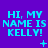 Blue text on purple background reads 'HI, MY NAME IS KELLY!' with small animated symbols changing below each text block.