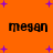 Orange background with purple plus signs and four instances of the word 'megan' in black pixelated text.