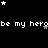 Black background with white pixelated text repeating 'be my herobe' and scattered stars in white and gray.