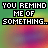 Pixelated text repeats across a rainbow gradient background, with animated transitions between 'YOU REMIND ME OF SOMETHING..', 'OH YEAH!', and 'I REALLY LIKED THAT DOG' states.