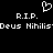 Pixelated black background with white text and a heart symbol, displaying 'R.I.P.' and 'Deus Nihilis' in a repeated pattern.