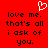 Red background with black pixelated text reading 'love me. that's all i ask of you.' and a white pixelated heart symbol above the text.