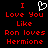 Red pixelated text on black background reads 'I Love You Like Ron loves Hermione' with a white heart symbol replacing 'Love' in the first line.