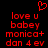 Red pixelated text and a heart symbol on black background, with two identical side-by-side layouts of the phrase "love u babey monica+ dan 4 ev".
