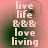 A static image displays four identical of text on a pinkish-red background with dark green gradients, each containing the words live life && love living in white pixelated font