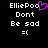 Pixel art displays 'ElliePod' text with a pink heart replacing the 'o', 'Dont Be sad' text, and a sad face emoticon on black background.