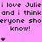 Pixelated text repeats 'i love Julie' and 'and i think everyone sho' on pink background with black stars below each phrase.
