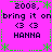 A static pixel art image with a bright pink background, green decorative borders, and repeated text elements including '2003', 'bring it on', '<3 <3', and 'HANNA' in dark blue.