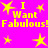Bright pink background with yellow text and star shapes, repeating 'I Want Fabulous!' in pixelated font with star accents.