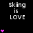 Black background with repeated white text "skiing is LOVE" and pink heart symbols in varying quantities across a