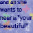 Pixelated text reads 'and all she wants to be is your beautiful' with a color shift from dark blue to red across two side-by-side on a pastel background