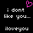 Pixelated text displays 'i dont like you...' and 'iloveyou' with a pink heart symbol above, all on a black background.