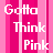 Pixelated text 'Gotta Think Pink' in white on vertical pink stripes background.