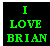 Green pixelated text on black background reads "I LOVE BRIAN" in three centered lines.